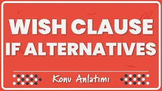 36- Wish Clause / If Alternatives (If Alternatifleri) | Konu Anlatımı