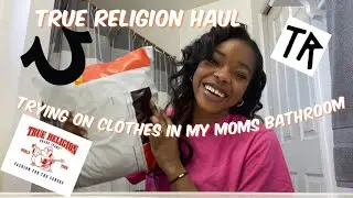 TRYING ON CLOTHES IN MY MOMS BATHROOM/TRUE RELIGION HAUL