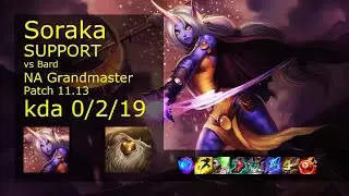 Soraka Support vs Bard - NA Grandmaster 0/2/19 Patch 11.13 Gameplay