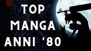 TOP 10 MANGA ANNI '80 CHE TI CONSIGLIO!