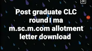 P G MA.M.SC.M.COM CLC FIRST ROUND ALLOTMENT LETTER DOWNLOAD