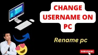 How to change username on pc ,  How to rename pc ,  how to change pc name