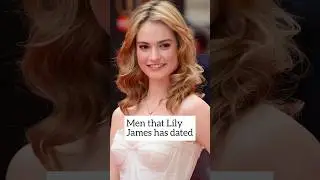 Men that Lily James has dated