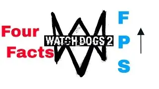 Four Main Factors To Increase Your FPS in Watch Dogs 2