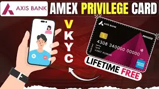 Axis Amex Privilege Credit Card Video KYC Process | Axis Bank VKYC Process | Amex Privilege Card