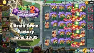 Splashing...! Plants vs Zombies 2 Reflourished: Brain Drain Factory level 33-35