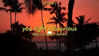 [ 1 Hour ] Doja Cat, Gwen Stefani - You Right x Luxurious (TikTok Remix) (One Hour Version)