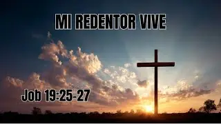 Job 19:25&ndash;27. Mi Redentor Vive | Esperanza Cuando Todo Duele.