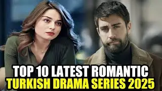 Top 10 nowych romantycznych tureckich seriali dramatycznych 2025 | Najlepsze najnowsze tureckie s...