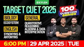 TARGET CUET 2025: 100 QUESTION SERIES | BIOLOGY, ENGLISH & GENERAL | Xylem CUET