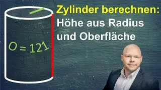 Zylinder: Höhe gesucht, gegeben sind Oberfläche und Radius | einfach erklärt