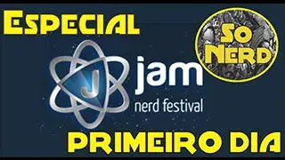 Jam Nerd Festival  2016 - O primeiro Dia