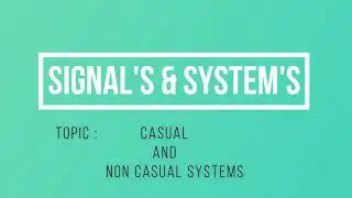 32. CASUAL & NON CASUAL SYSTEMS | SIGNALS AND SYSTEMS | GATE ECE FULL LENGTH SERIES WITH NOTES | LWC