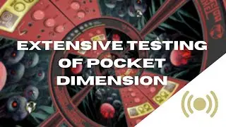 Extensive Testing of Pocket Dimension by Freakshow Industries