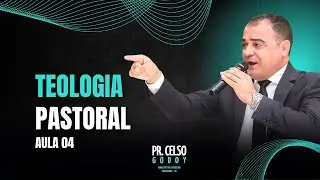 Aula 04 - Teologia Pastoral 