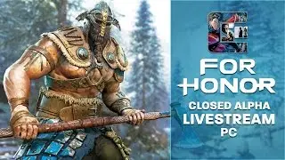 FOR HONOR - Alpha Gameplay Livestream | CenterStrain01
