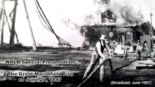 Story of the Great Marshfield Fire of 1887 (WDLB Radio Broadcast; 1967)