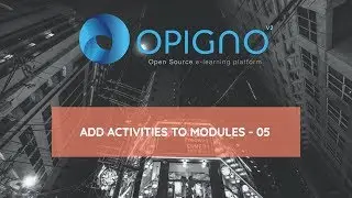 OPIGNO LMS - Add activities to modules 05