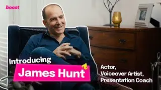 INTRODUCING: James Hunt - Actor, Voiceover Artist, Presentation Coach @Boost Presents