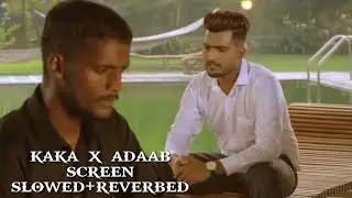 Screen kaka x adaab khraud slowed + Reverbed Mix records @LoveMalhi @kaka6969