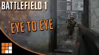 Battlefield 1: Eye to Eye Custom Game Mode + Gameplay