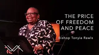 The Price of Freedom & Peace | Bishop Tonyia Rawls | Watershed Charlotte