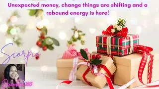 Scorpio *Unexpected money, change things are shifting and a rebound energy is here!