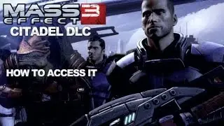 Mass Effect 3 - How to Access the Citadel DLC