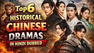 Top 6 Historical Chinese Drama in Hindi Dubbed | Full Action, Romance & War | Movies With Aayush |