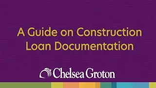 Construction Loan Documentation Guide from Chelsea Groton Bank