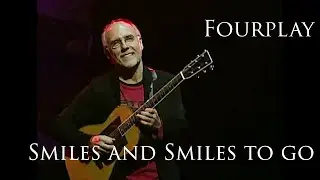 Fourplay- Smiles and Smiles to go (Larry Carlton)