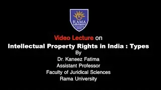 Video lecture on Intellectual Property Rights in India : Types Dr. Kaneez Fatima | Rama University