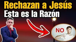 ¿POR QUÉ LA MAYORÍA DE LAS PERSONAS RECHAZAN A JESÚS? 👉 ESTA ES LA RAZÓN