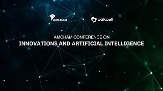 Highlights from AmCham Conference on Innovations and Artificial Intelligence &mdash; supported by Bakcell