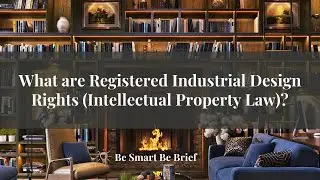 Industrial Designs Law / Registered Design Rights Intellectual Property Law - summary crash course