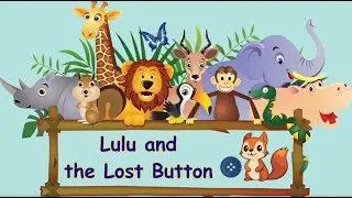 🐿️Lulu  and the Lost Button🔵. *A short and friendly moral story for kids 🧸*