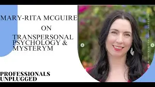 Mary-Rita McGuire on Transpersonal Psychology & Mysterym | Professionals Unplugged | Utkarsh Shukla