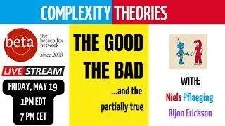 Complexity Theories: The GOOD, the BAD... and the partially true (BetaCodex LIVE! Episode 3)