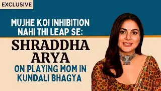 Shraddha Arya on playing mom onscreen in Kundali Bhagya: I had no inhibitions
