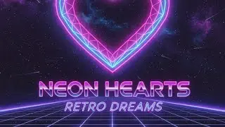 Neon Hearts - Retro Dreams -  Synthwave Original 80's retro track