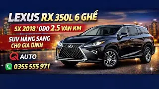 Lexus RX 350L 6 Ghế SX 2018 | Chạy 2.5 Vạn Km | Xe Gia Đình Cực Đẹp