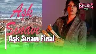 AŞK SINAVI FİNAL BÖLÜM 6