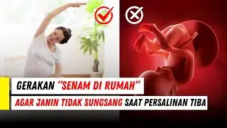 SENAM DIRUMAH AGAR JANIN TIDAK SUNGSANG