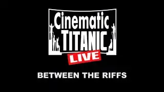 Cinematic Titanic Live! Behind The Riffs