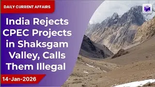 🇮🇳🚫 India rejects CPEC projects in Shaksgam Valley, calls them illegal | 14 Jan 2026