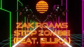 Zak Roams - Stop Zombie (feat.Ellika)