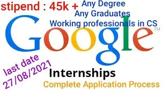 Internship in google ,Any degree ,Any graduates can apply, Last date of application 27/08/2021