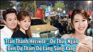 Trấn Thành Heriwor Đi Siêu Xe 30ty Đến Dự Thảm Đỏ Làng Sóng Xanh Cùng Dàn Sao Khủng 