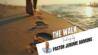 The Walk | Pastor Jerome Damons