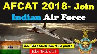 Jobs Talk #13~ Indian Air Force Recruitment 2018 | AFCAT &ndash; 2018 | Officers | 182 Posts